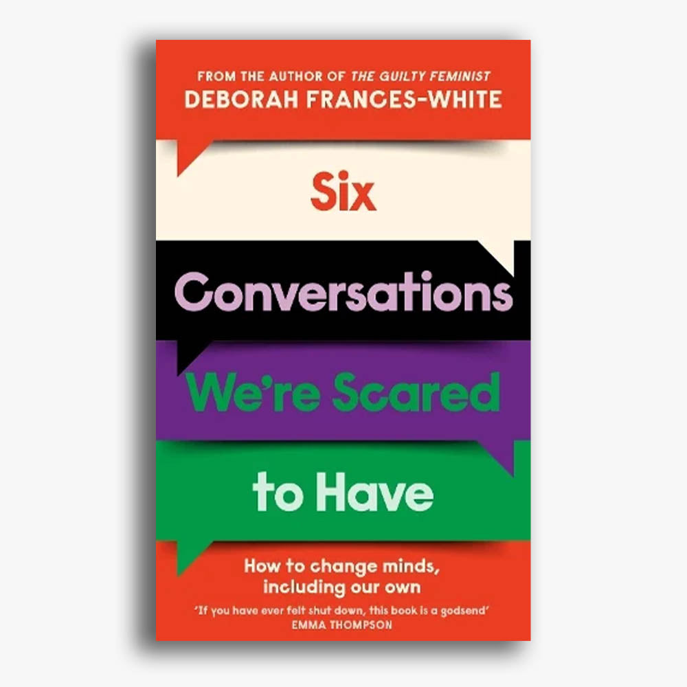 Six Conversations We're Scared to Have: How to change, including our own