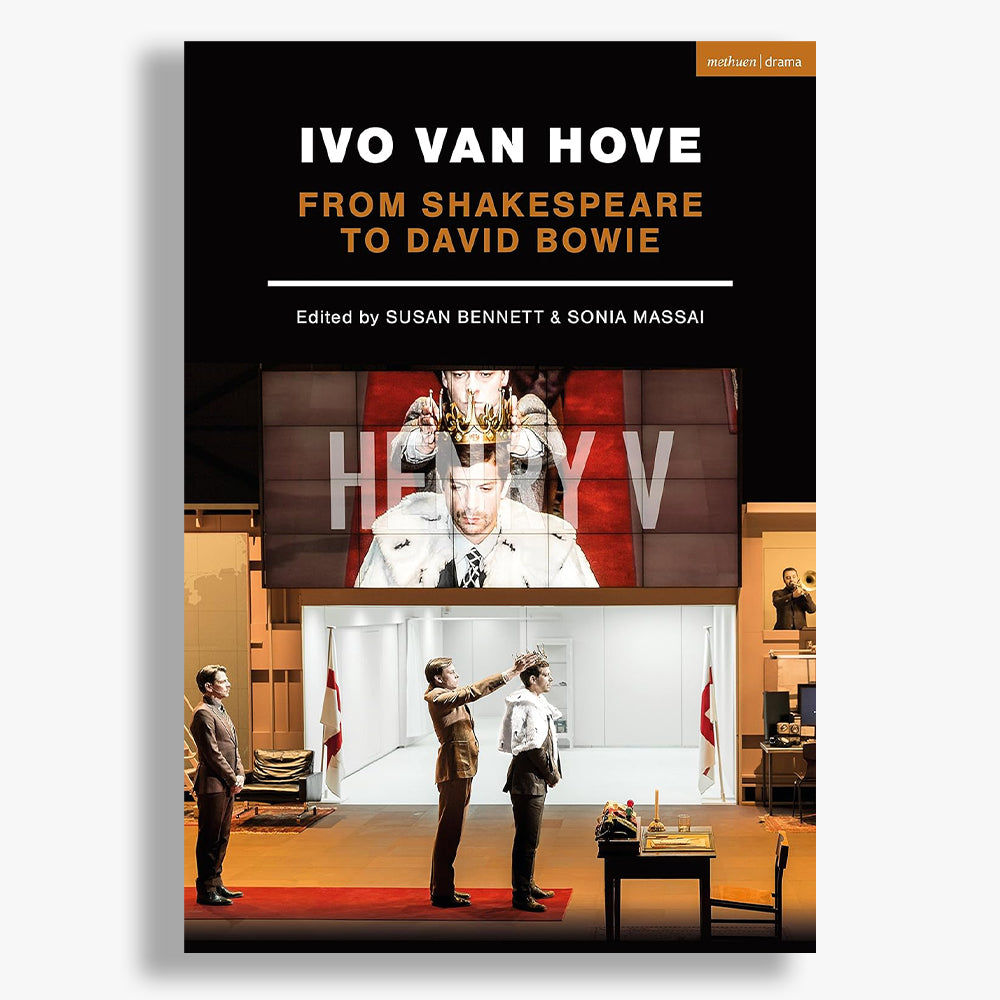 Ivo van Hove From Shakespeare to David Bowie National Theatre Shop