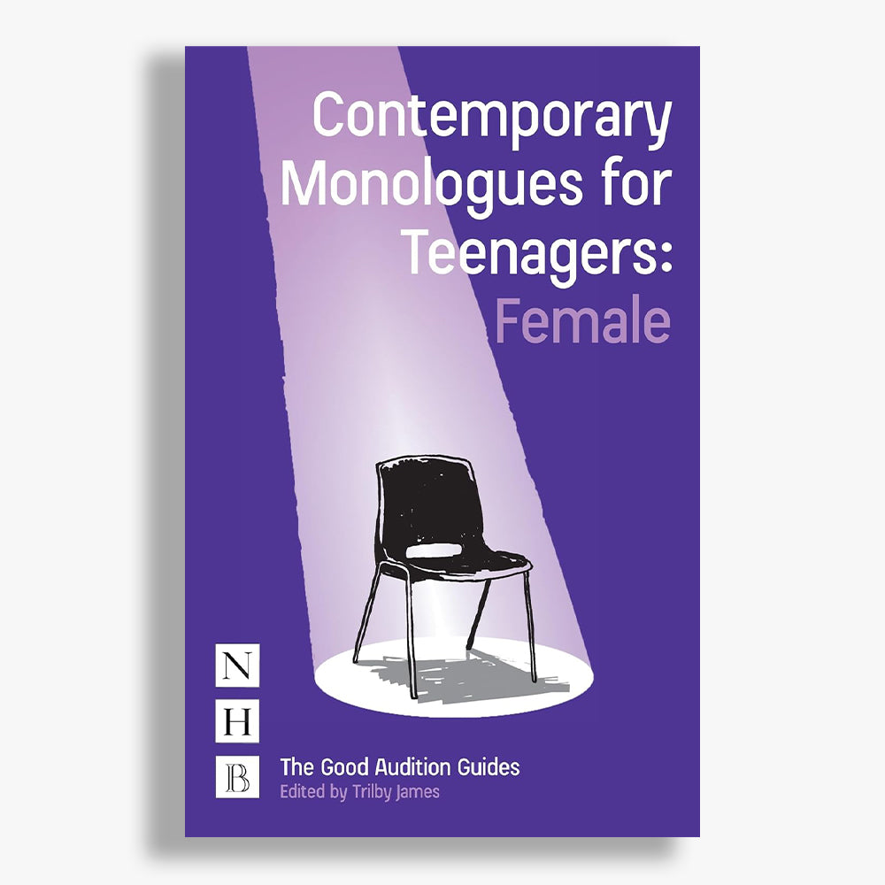 Contemporary Monologues for Teenagers: Female