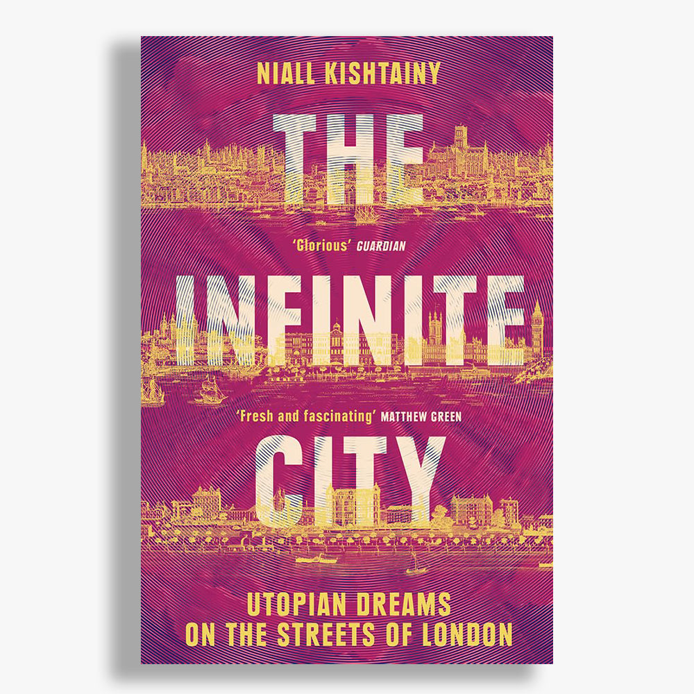 The Infinite City: Utopian Dreams on the Streets of London