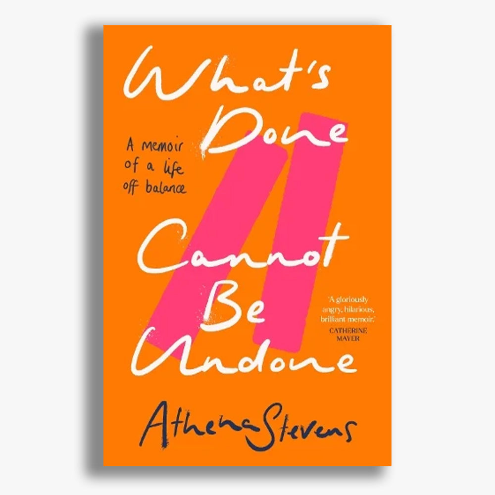 What's Done Cannot Be Undone: A memoir of a life off balance