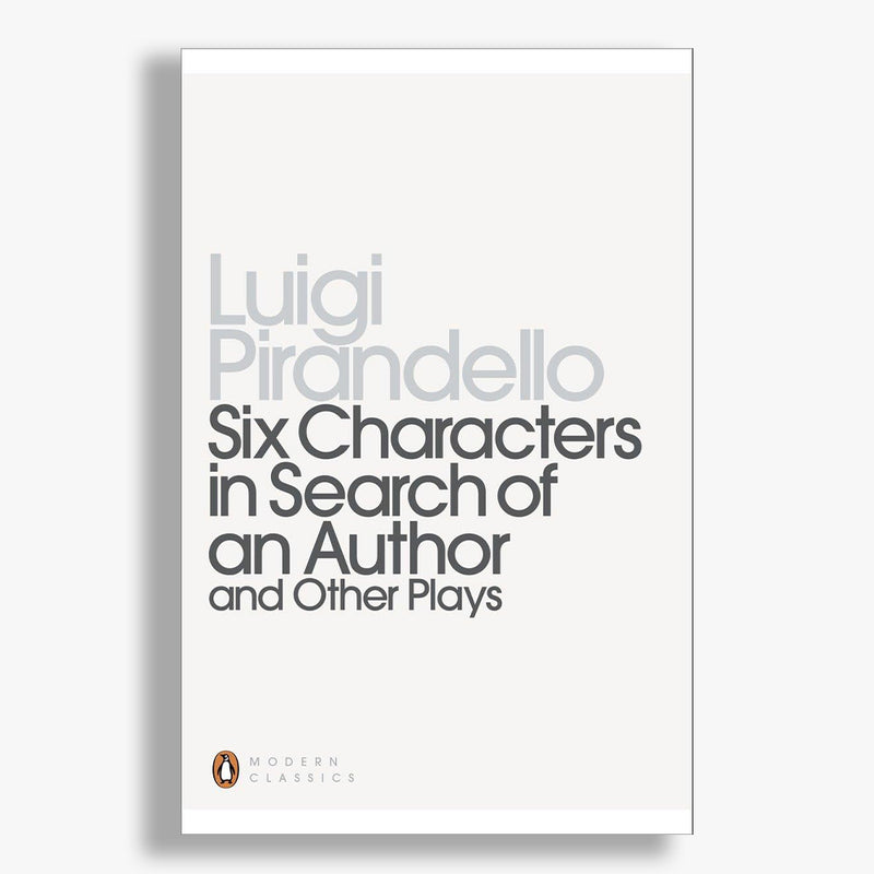 Pirandello: Six Characters in Search of an Author and Other Plays