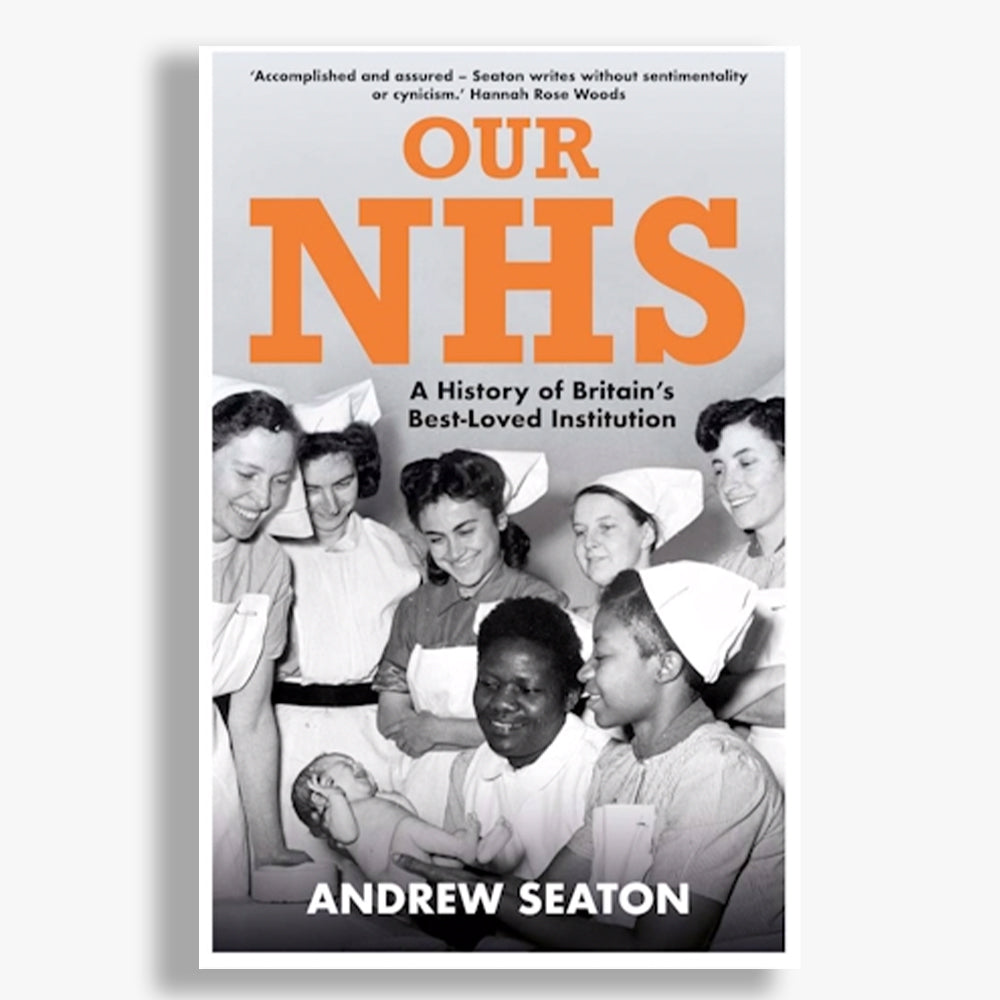 Our NHS: A History of Britain's Best Loved Institution