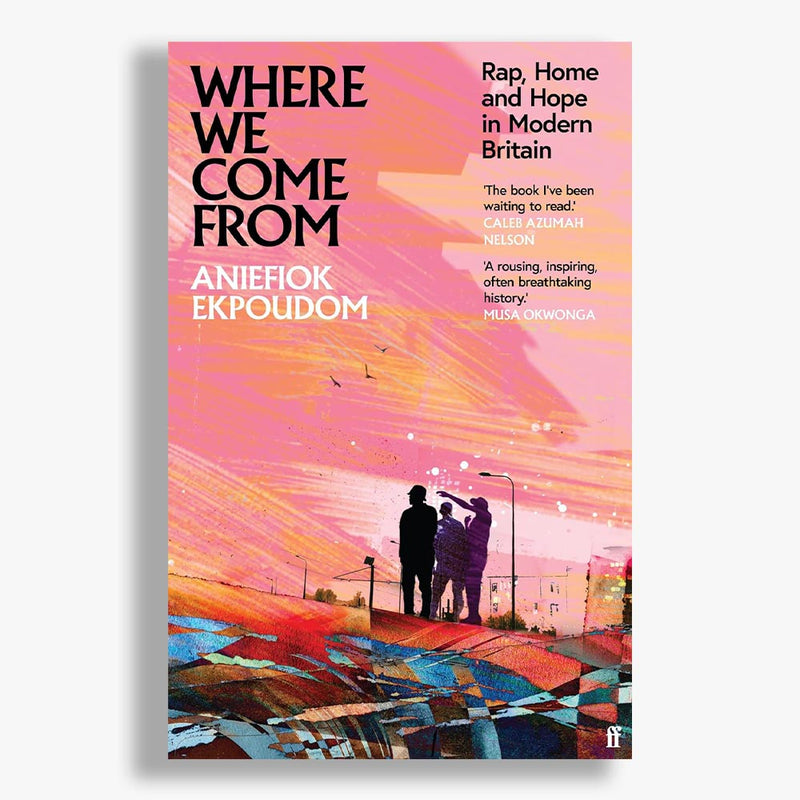 Where We Come From: Rap, Home & Hope in Modern Britain