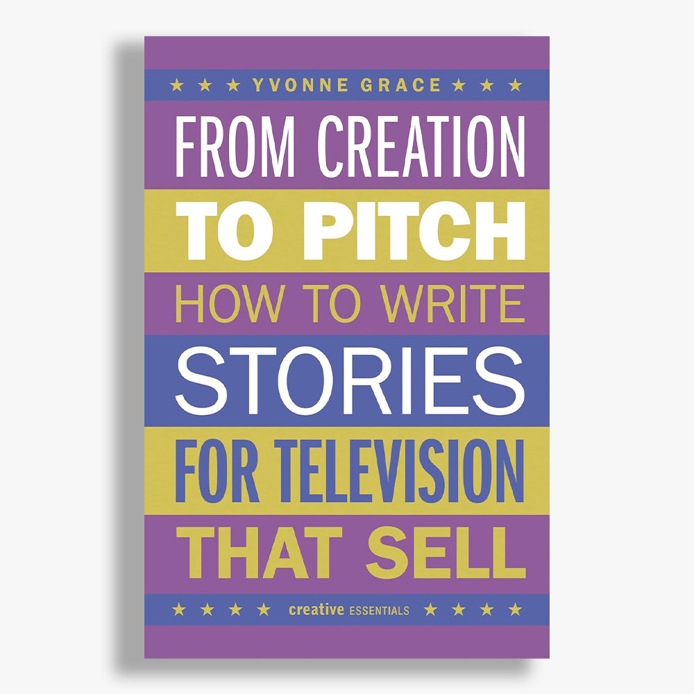 From Creation to Pitch: How to Write Stories for Television that Sell