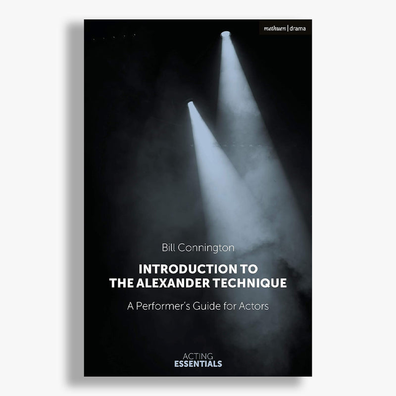 Introduction to the Alexander Technique: A Practical Guide for Actors