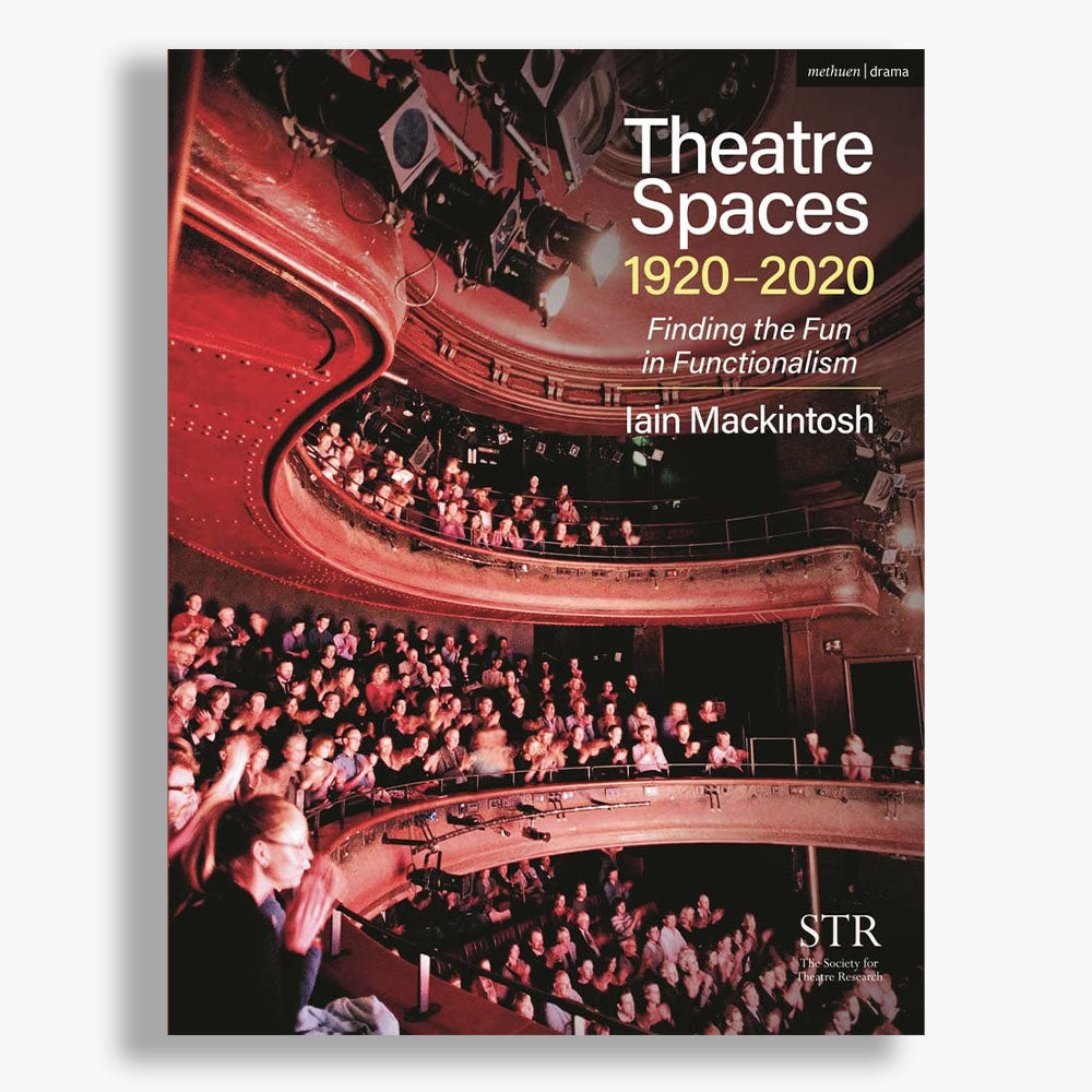 Theatre Spaces 1920-2020 Finding the Fun in Functionalism