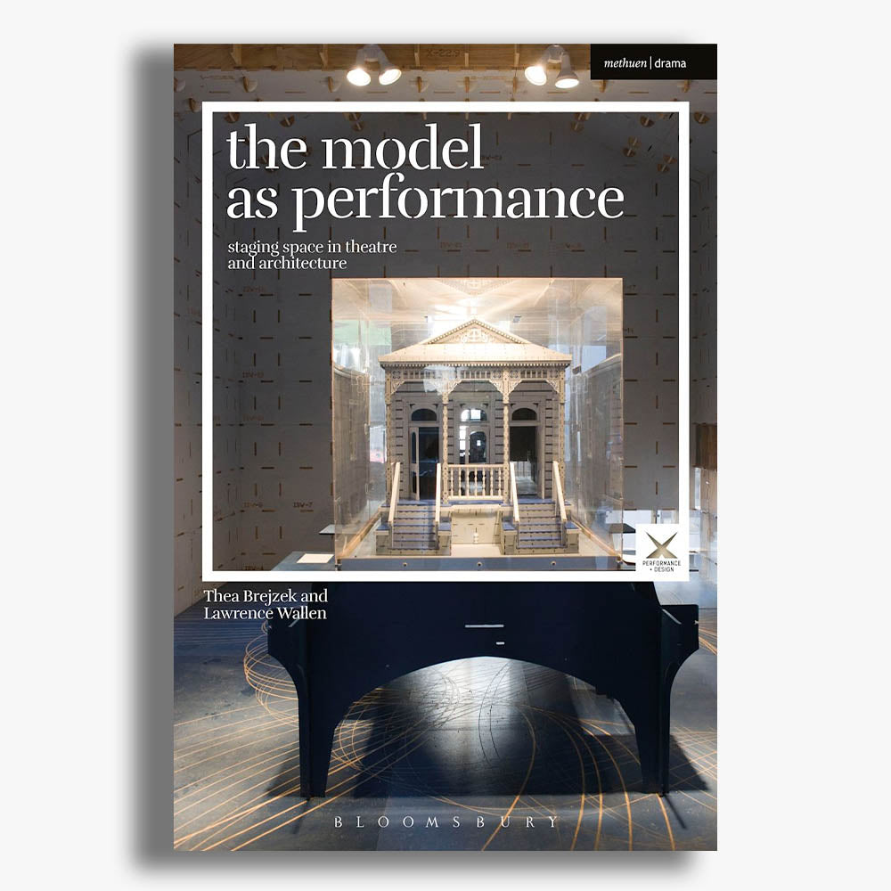 The Model as Performance: Staging Space in Theatre
