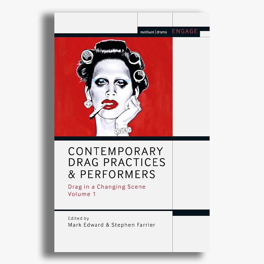 Contemporary Drag Practices and Performers: Drag in a Changing Scene