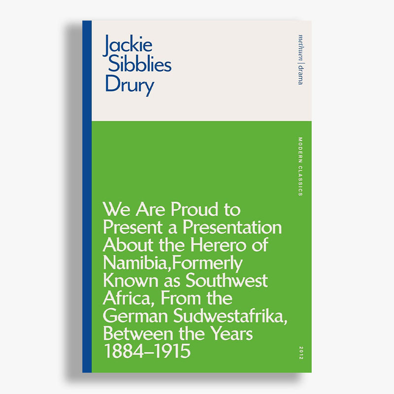 We are Proud to Present a Presentation About the Herero of Namibia, Formerly Known as Southwest Africa, From the German Sudwestafrika, Between the Years 1884 – 1915 Playtext