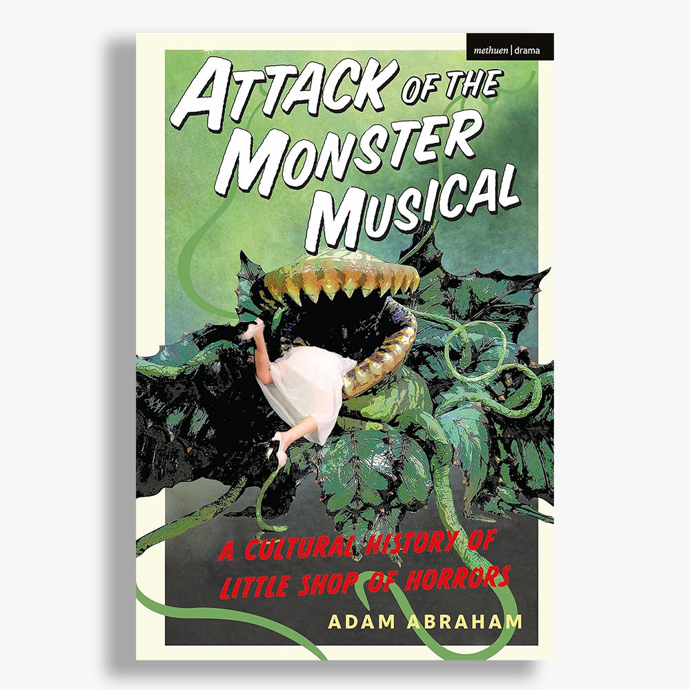 Attack of the Monster Musical: A Cultural History of Little Shop of Horrors