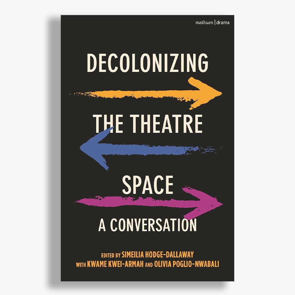 Decolonizing the Theatre Space: A Conversation