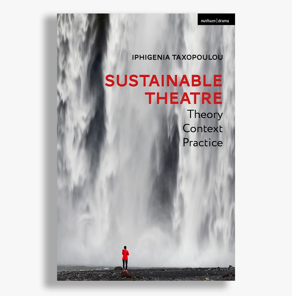 Sustainable Theatre: Theory, Context, Practice