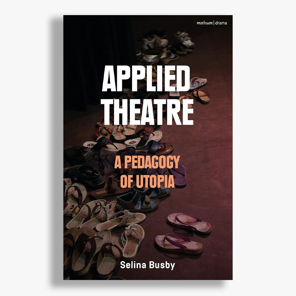 Applied Theatre: A Pedagogy of Utopia