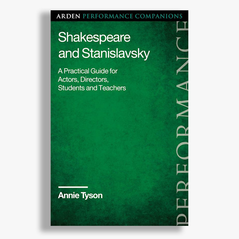 Shakespeare and Stanislavsky: A Practical Guide for Actors, Directors, Students and Teachers