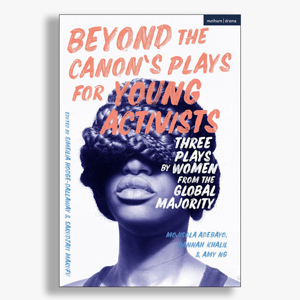 Beyond The Canon's Plays for Young Activists: Three Plays by Women from the Global Majority