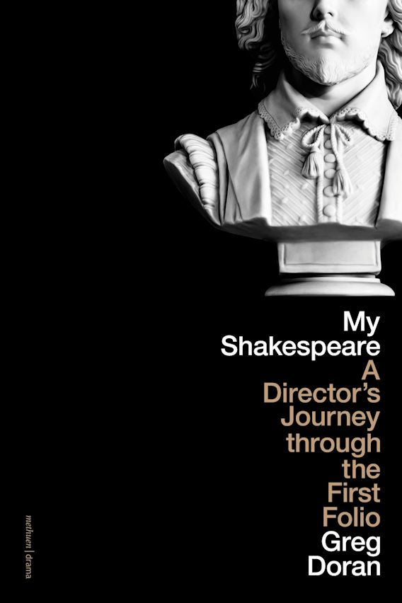 My Shakespeare: A Director’s Journey through the First Folio