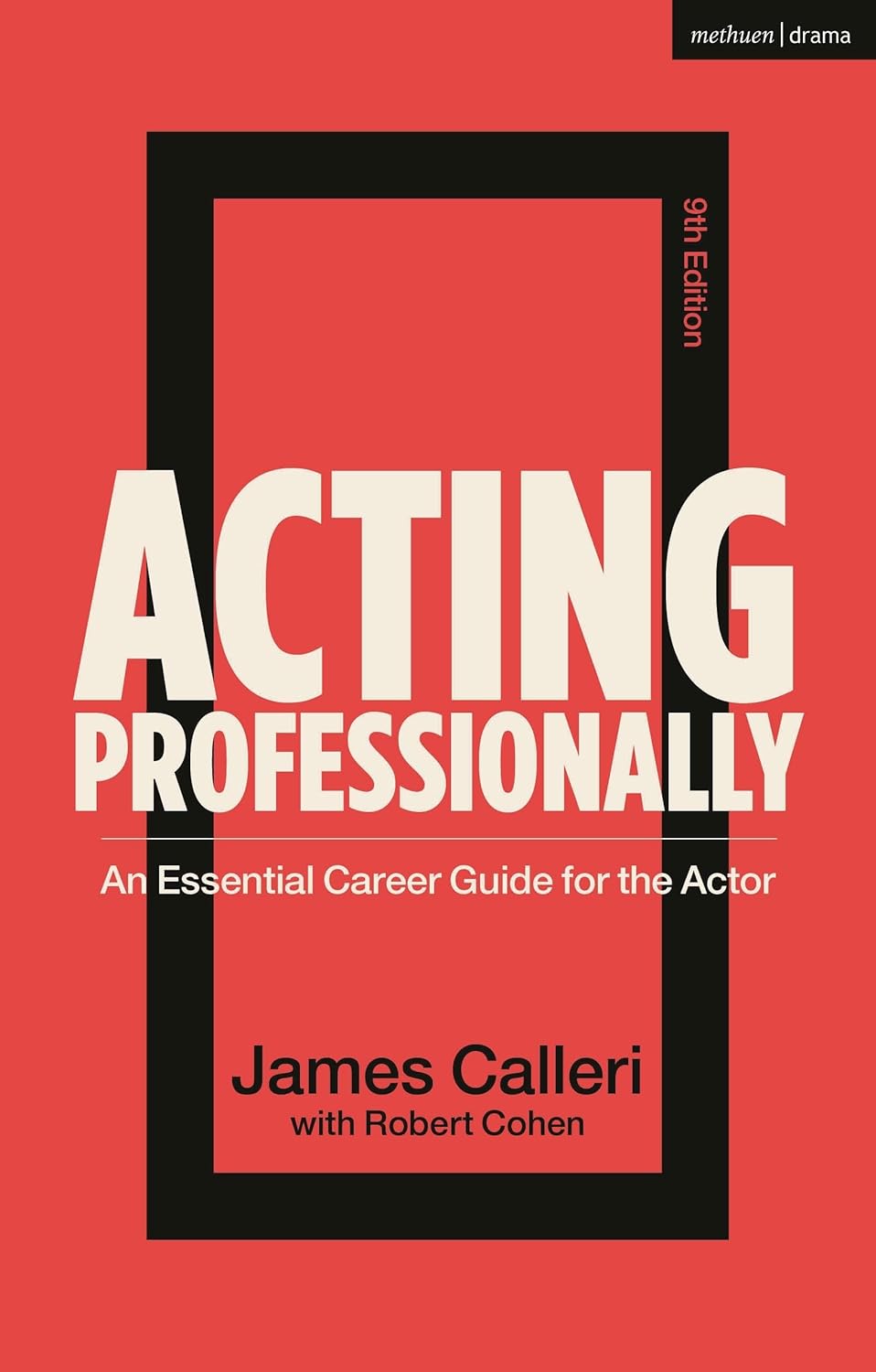 Acting Professionally: An Essential Career Guide for the Actor