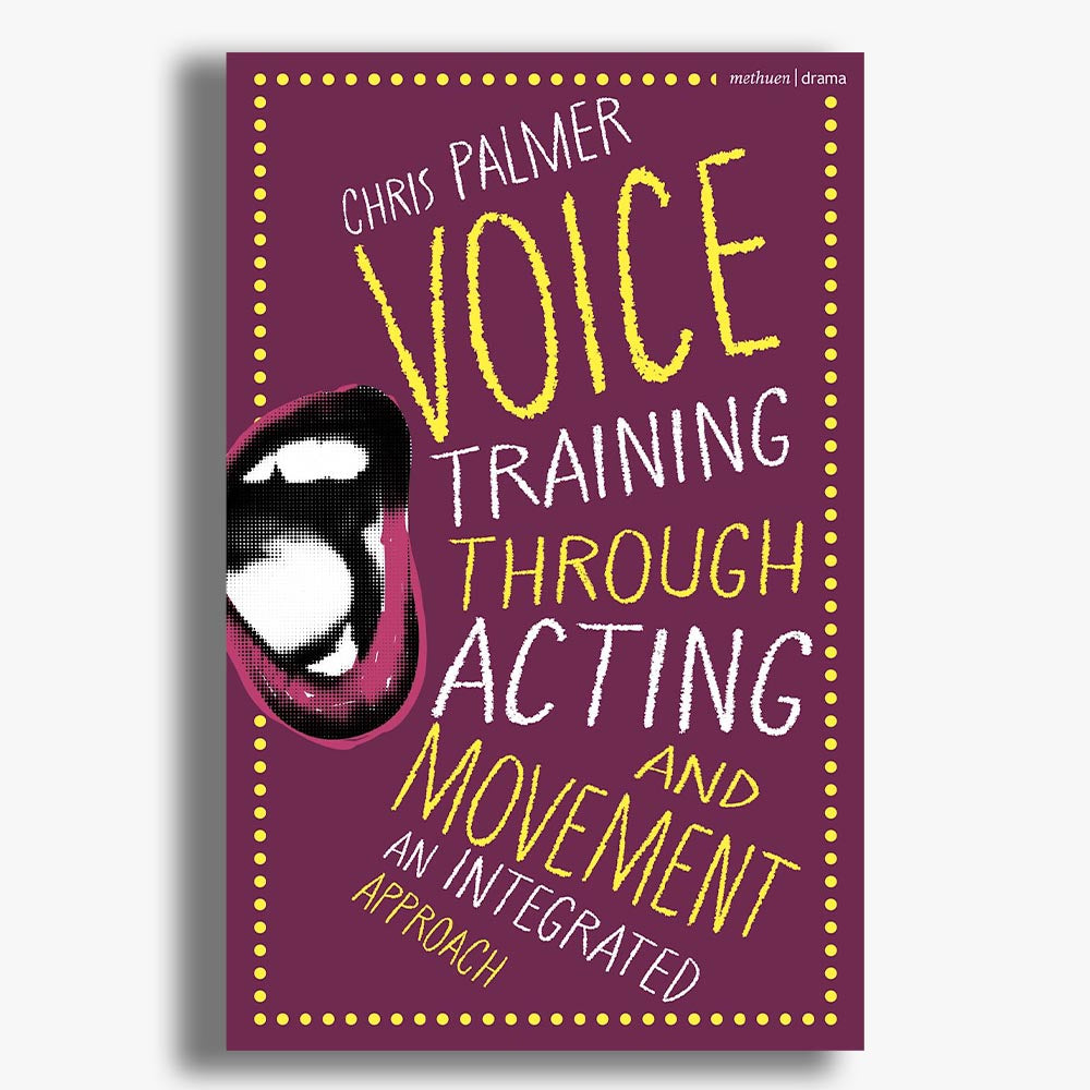 Voice Training Through Acting and Movement: An Integrated Approach