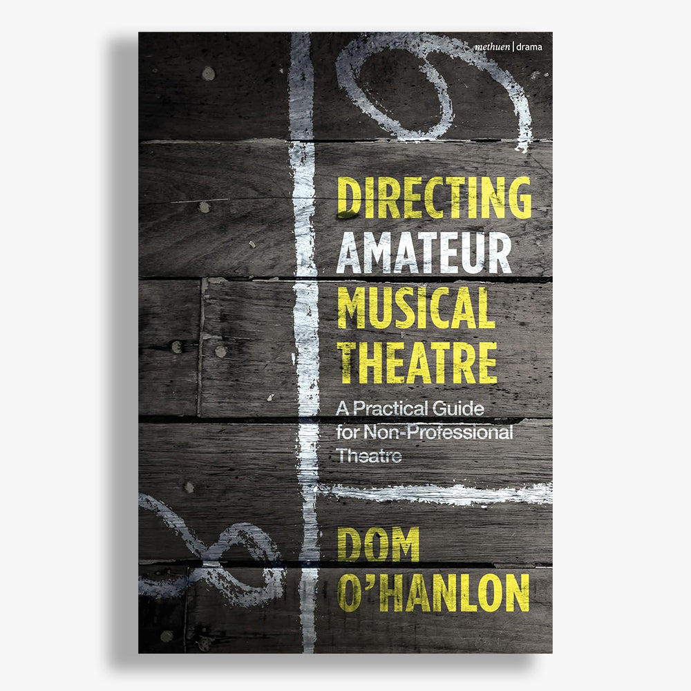 Directing Amateur Musical Theatre: A Practical Guide for Non-Professional Theatre