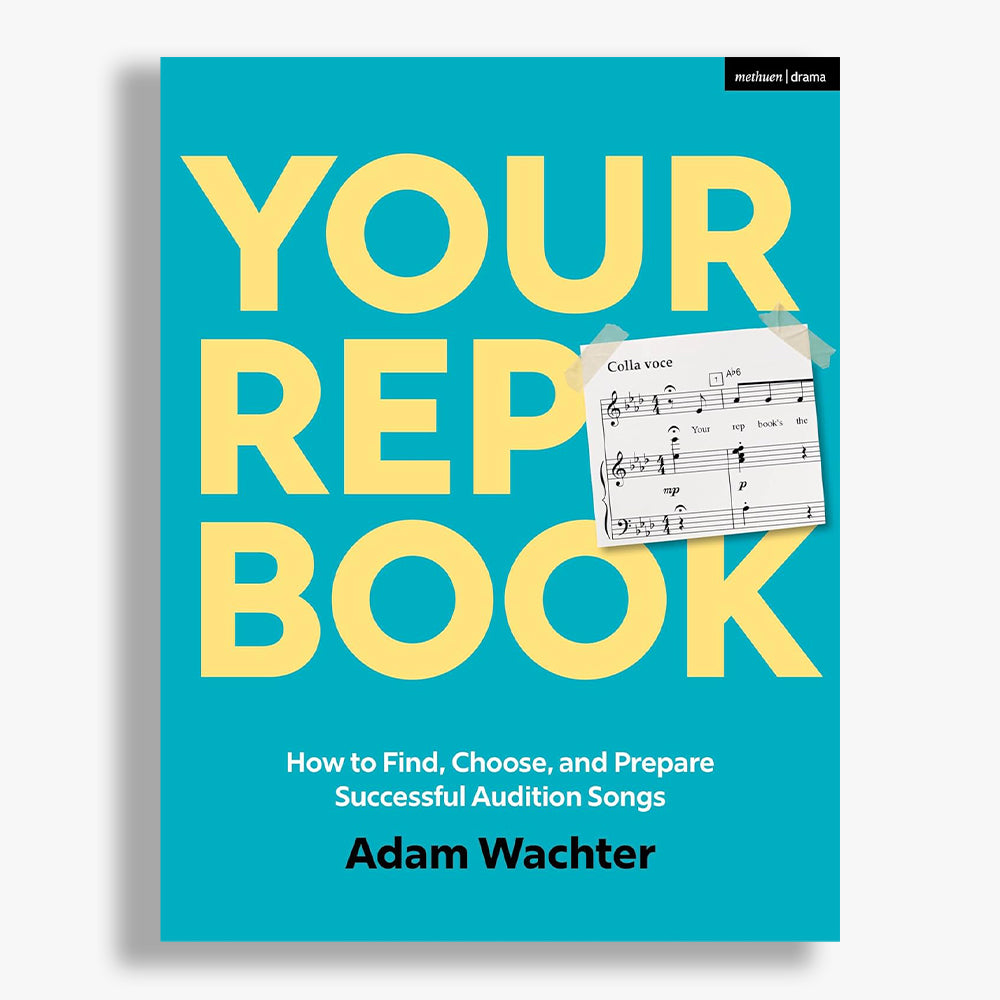 Your Rep Book: How to Find, Choose, and Prepare Successful Audition Songs