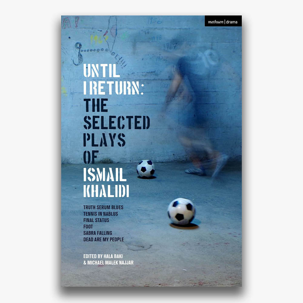 Until I Return: The Selected Plays of Ismail Khalidi