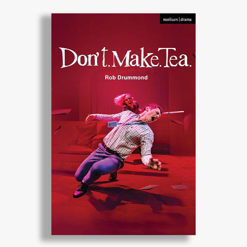 Don't. Make. Tea. Playtext