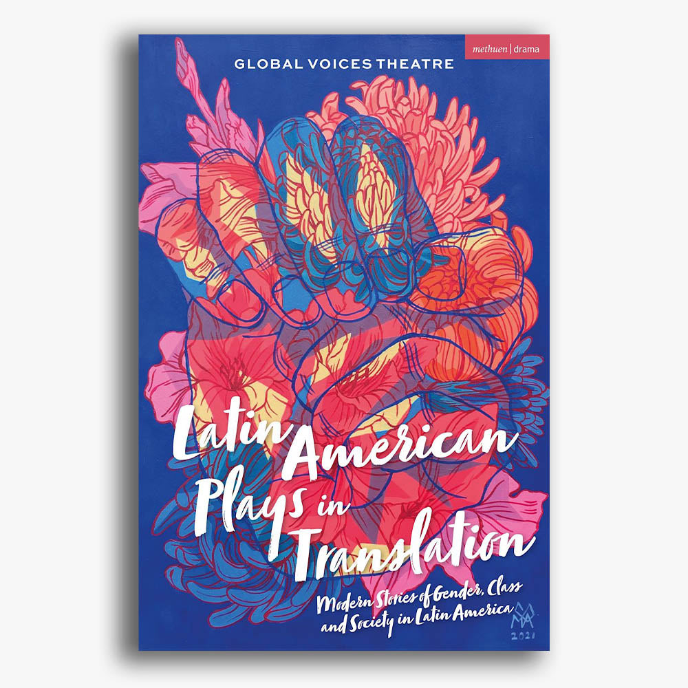 Latin American Plays in Translation: Modern Stories of Gender, Class and Society in Latin America
