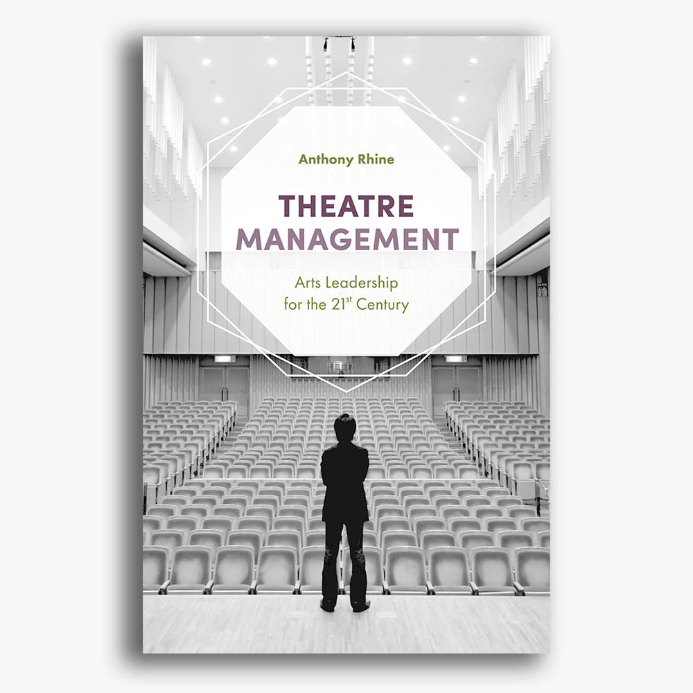 Theatre Management: Arts Leadership for the 21st Century