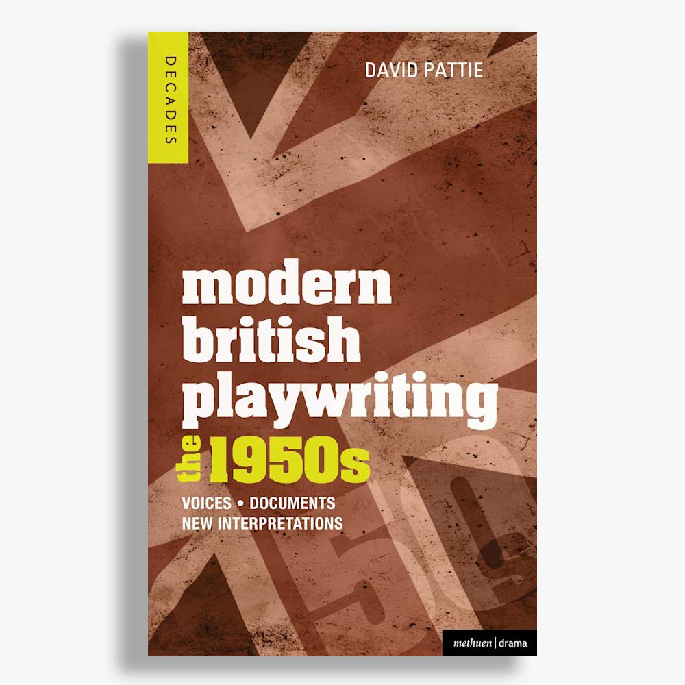 Modern British Playwriting: The 1950s, Voices, Documents, New Interpretations