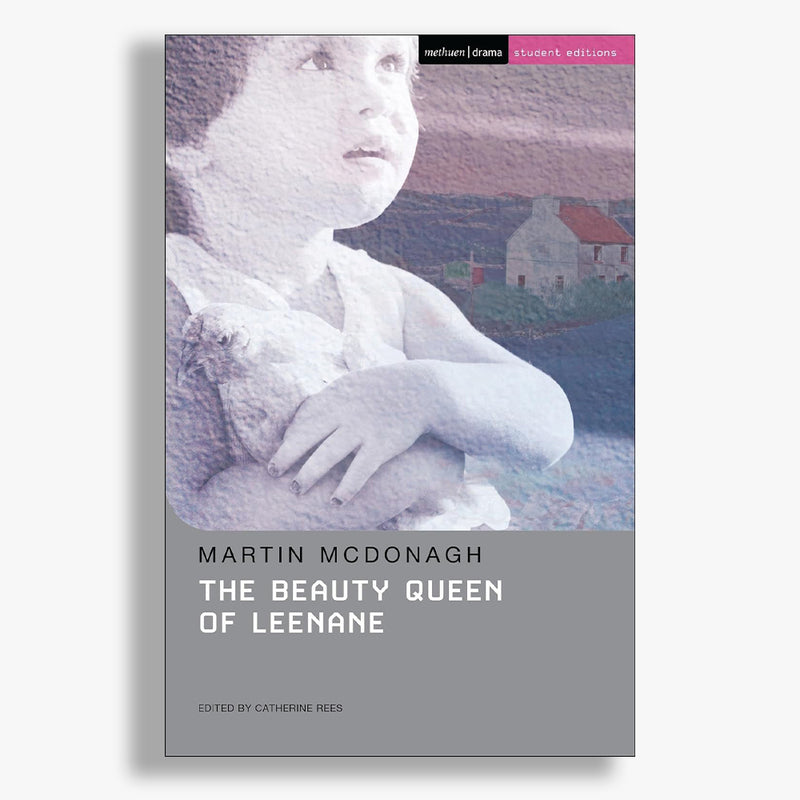 The Beauty of Queen Leenane Student Edition Playtext