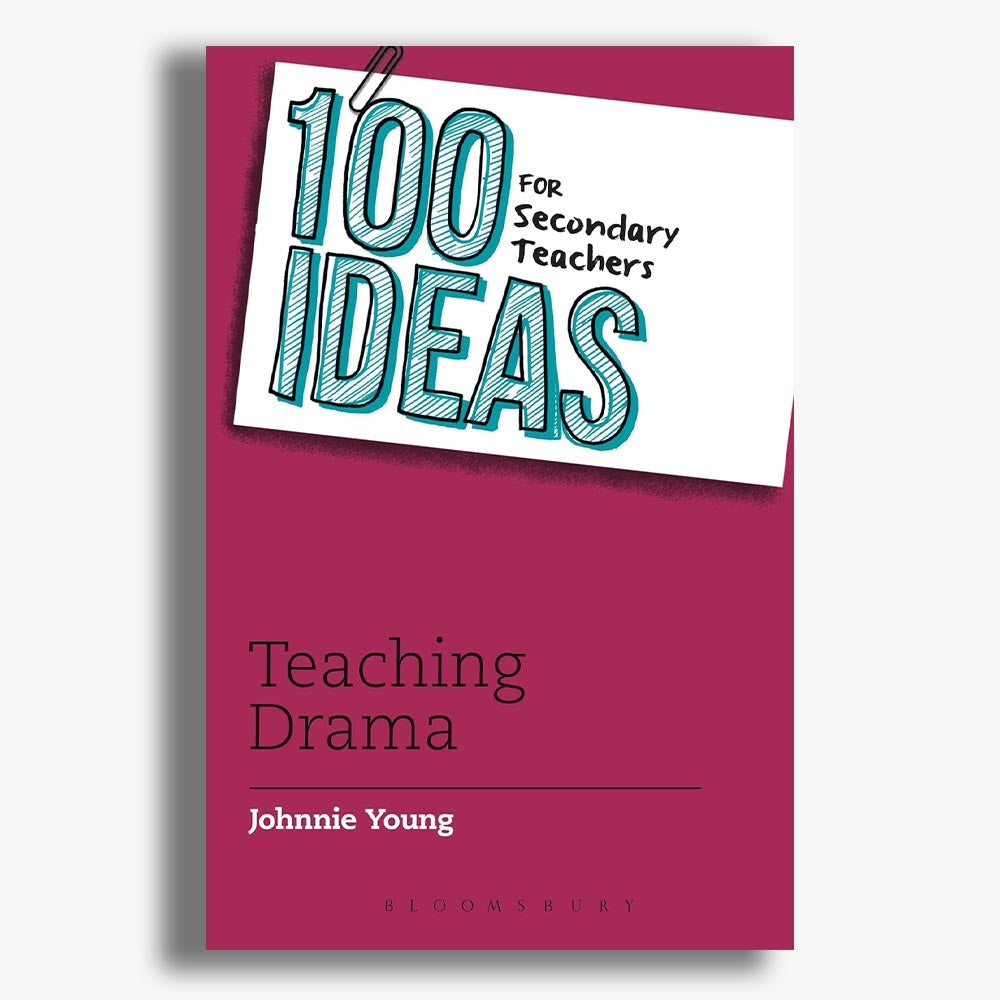 100 Ideas for Secondary Teachers: Teaching Drama