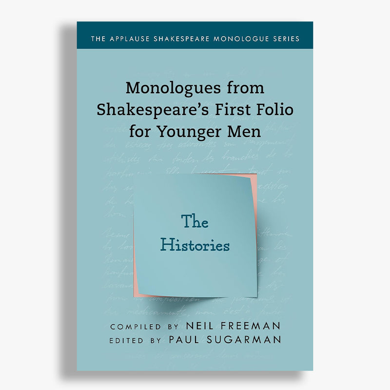 The Histories: Monologues from Shakespeare's First Folio for Younger Men