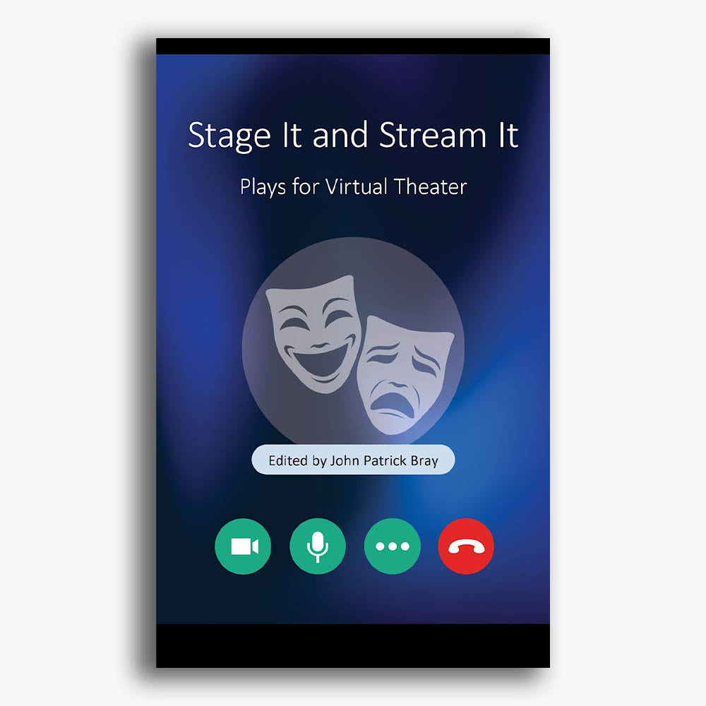 Stage It and Stream It: Plays for Virtual Theater
