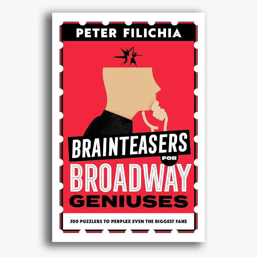 Brainteasers for Broadway Geniuses: 500 Puzzlers to Perplex Even the Biggest Fans