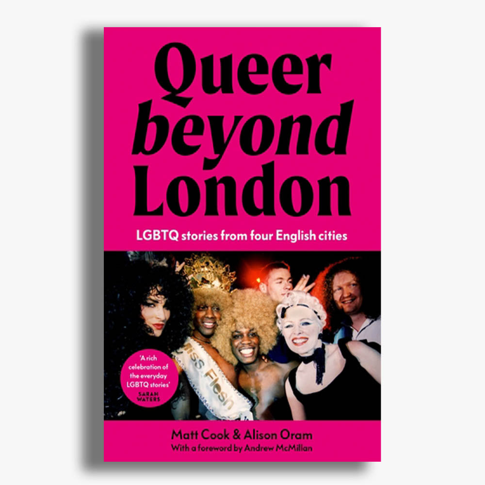 Queer Beyond London: LGBTQ Stories from Four English Cities