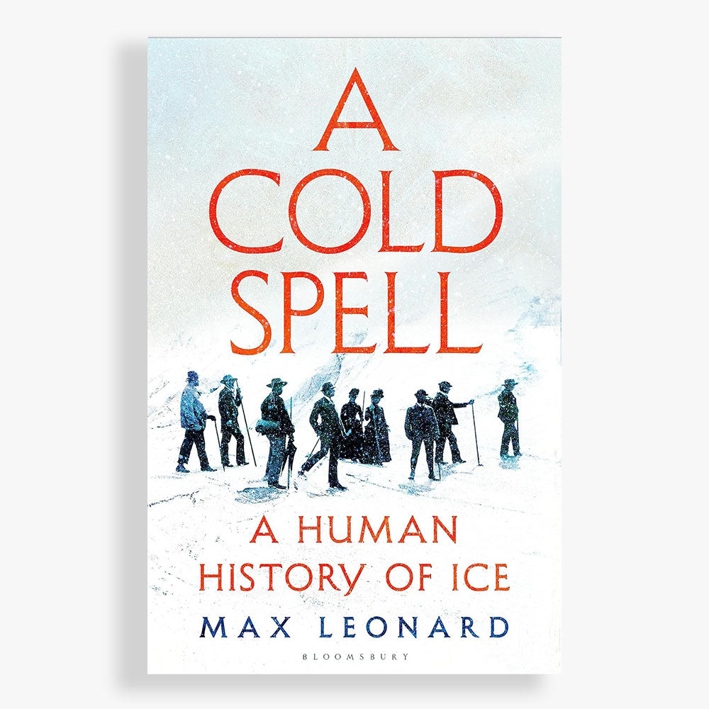 A Cold Spell: A Human History Of Ice