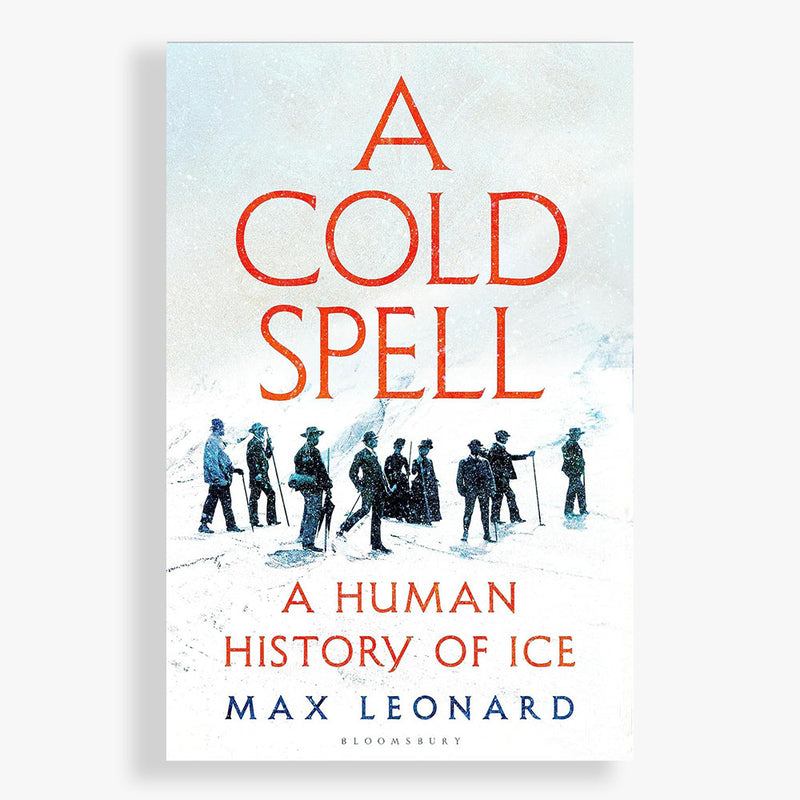 A Cold Spell: A Human History Of Ice