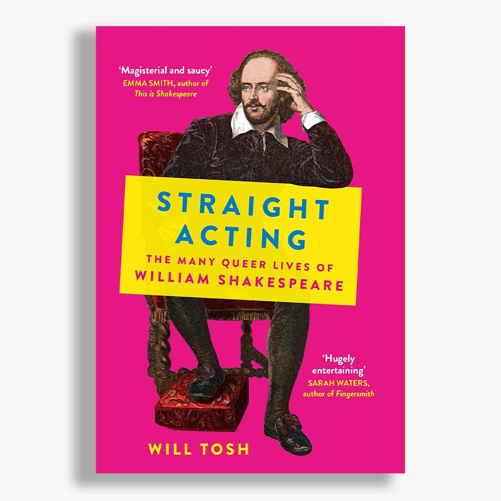 Straight Acting: The Many Queer Lives of William Shakespeare