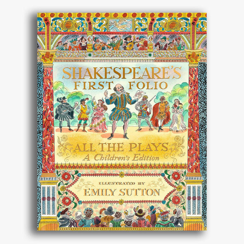 Shakespeare's First Folio: All The Plays: A Children's Edition