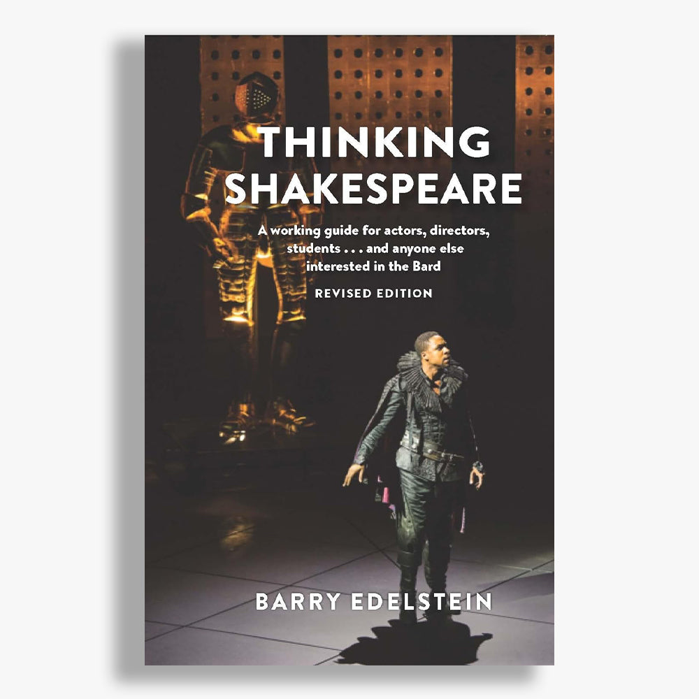 Thinking Shakespeare: A working guide for actors, directors, students... and anyone else interested