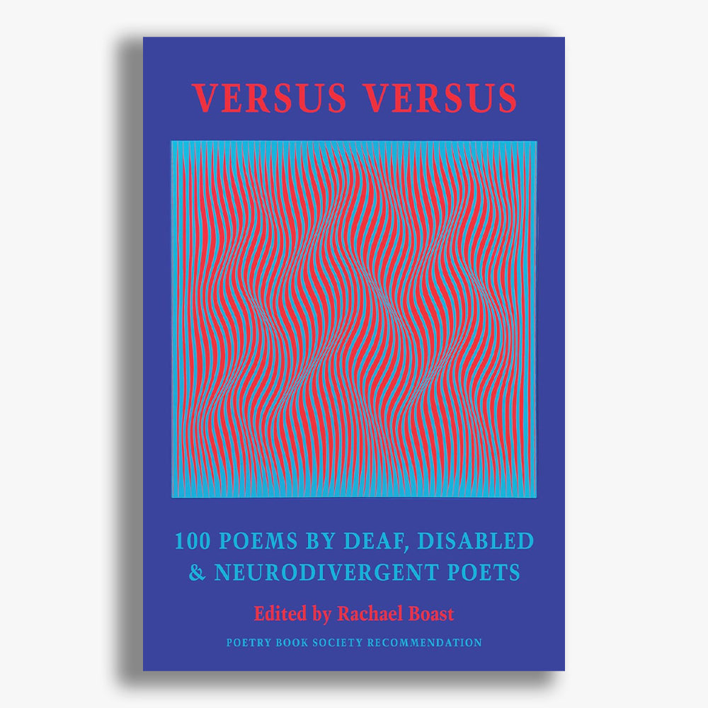Versus Versus: 100 Poems by Deaf, Disabled & Neurodivergent Poets