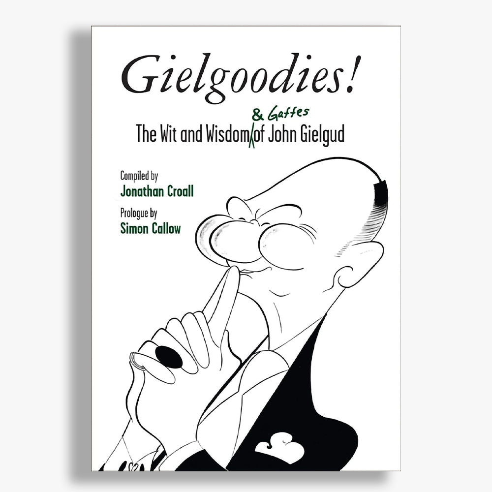 Gielgoodies! The Wit and Wisdom of John Gielgud