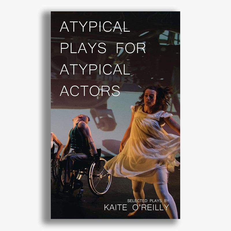 Atypical Plays for Atypical Actors: Selected Plays