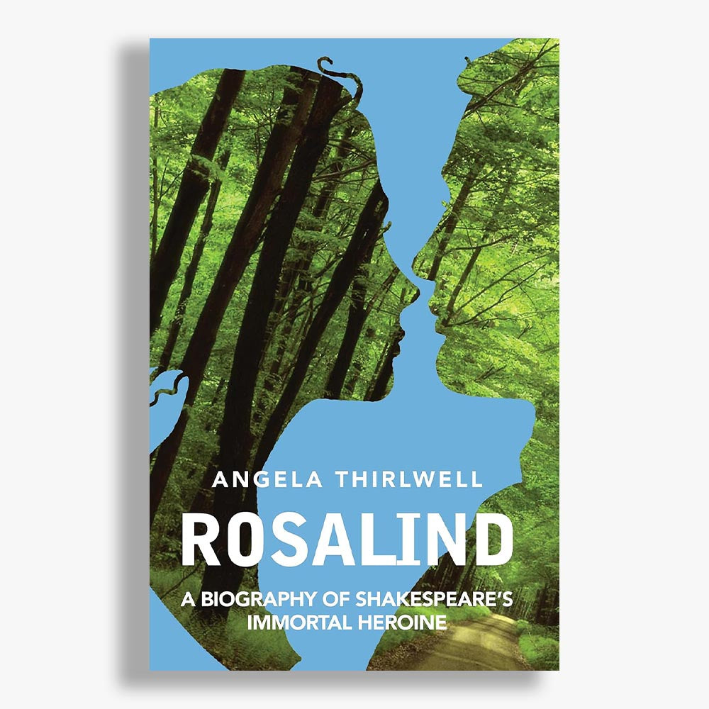 Rosalind: A Biography of Shakespeare's Immortal Heroine