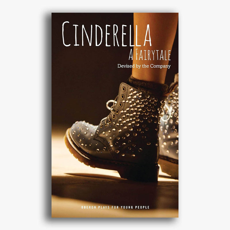 Cinderella: A Fairytale Playtext