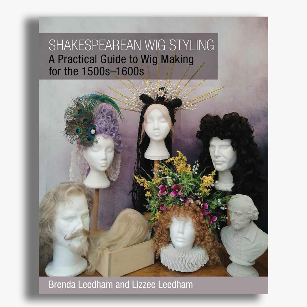 Shakespearean Wig Styling: A Practical Guide to Wig Making for the 1500s-1600s