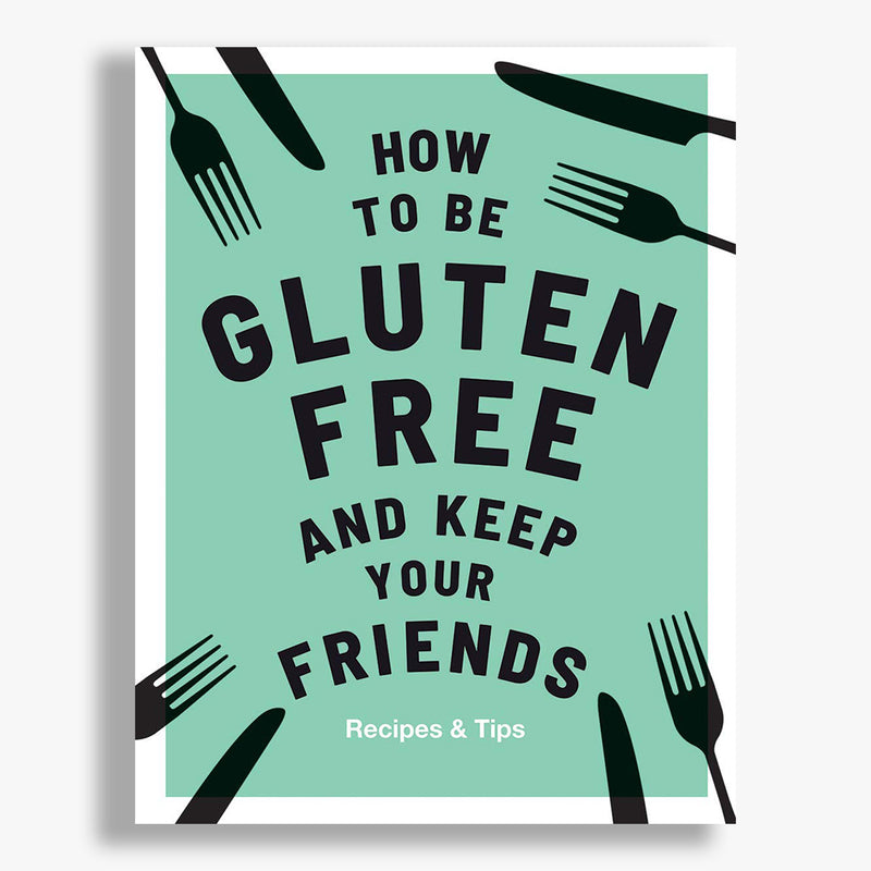 How to be Gluten Free and Keep Your Friends