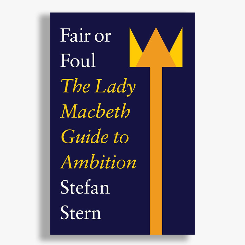 Fair or Foul: The Lady Macbeth Guide to Ambition