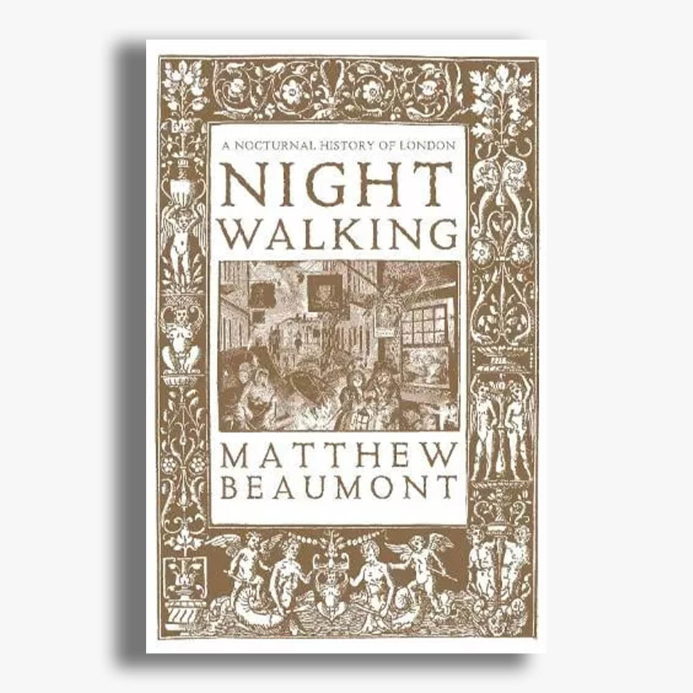 Nightwalking: A Nocturnal History of London